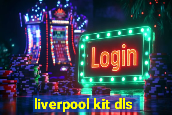 liverpool kit dls